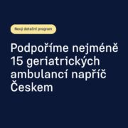 Ministerstvo zdravotnictví rozšiřuje dostupnost geriatrické péče. Podpoří nejméně 15 ambulancí napříč Českem